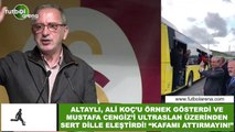 Fatih Altaylı, Ali Koç'u örnek gösterdi ve Mustafa Cengiz'i Ultraslan üzerinden eleştirdi