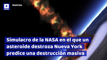 Simulacro de la NASA en el que un asteroide destroza Nueva York predice una destrucción masiva