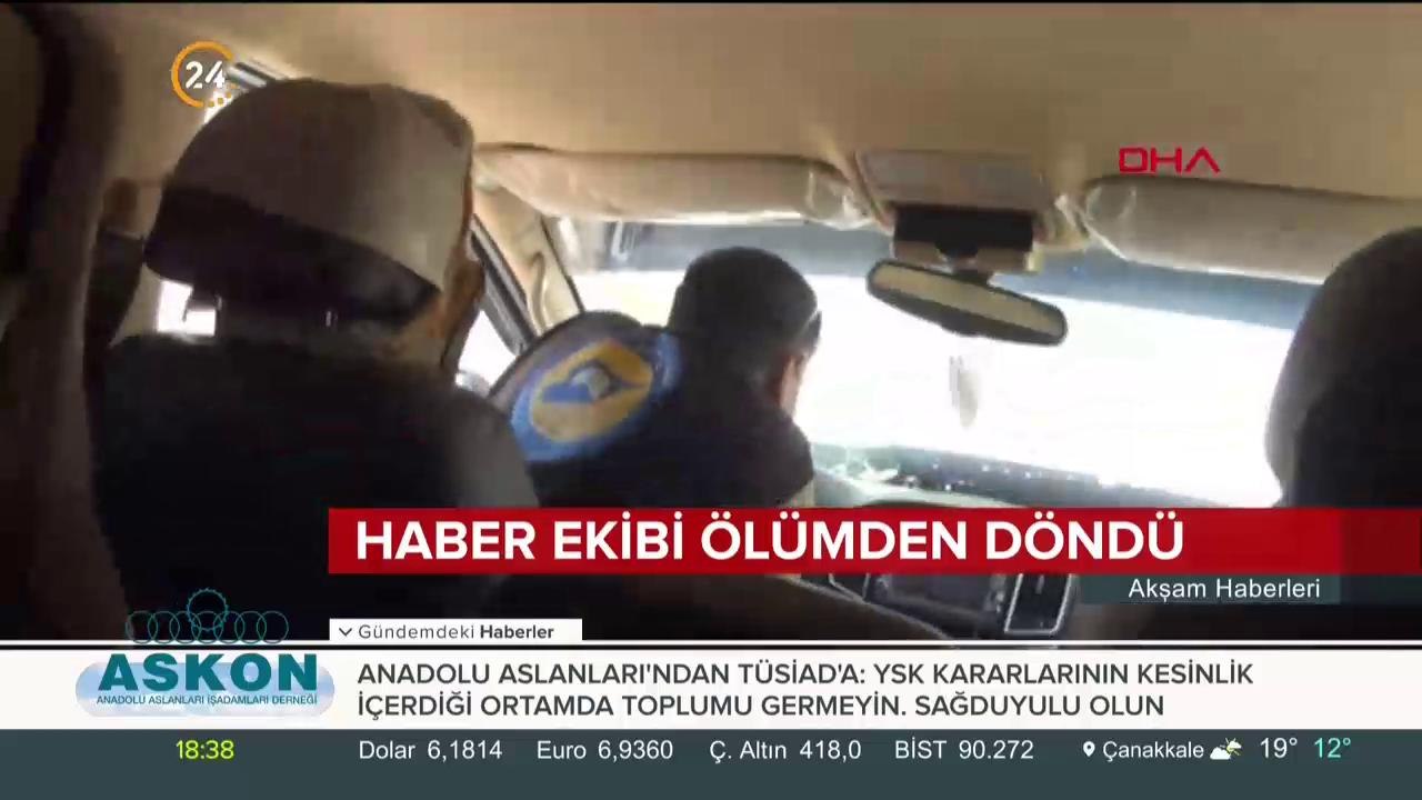 Haber ekibi ölümden döndü. İşte o anlar