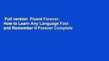 Full version  Fluent Forever: How to Learn Any Language Fast and Remember It Forever Complete