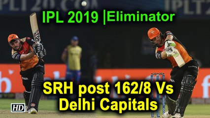 IPL 2019 | Eliminator | SRH post 162/8 Vs Delhi Capitals