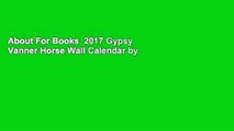 About For Books  2017 Gypsy Vanner Horse Wall Calendar by