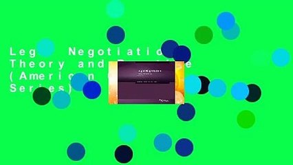 Legal Negotiation: Theory and Practice (American Casebook Series)