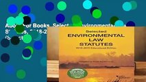 About For Books  Selected Environmental Law Statutes, 2018-2019 Educational Edition (Selected