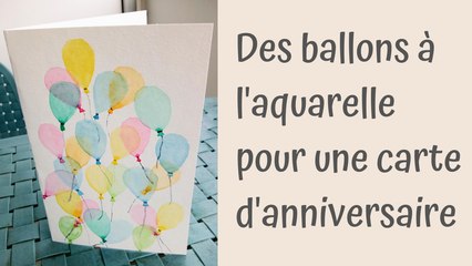 Des ballons à l'aquarelle pour une carte d'anniversaire