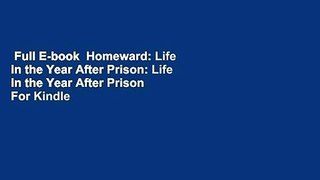 Full E-book  Homeward: Life in the Year After Prison: Life in the Year After Prison  For Kindle