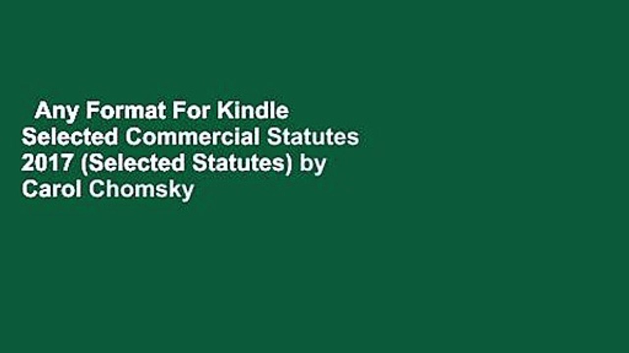 Any Format For Kindle  Selected Commercial Statutes 2017 (Selected Statutes) by Carol Chomsky