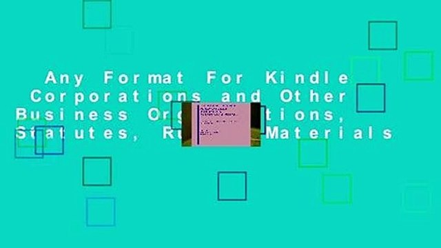 Any Format For Kindle Corporations and Other Business Organizations, Statutes, Rules, Materials