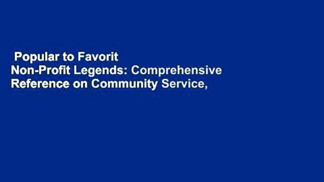 Popular to Favorit Non-Profit Legends: Comprehensive Reference on Community Service,
