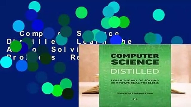 Computer Science Distilled: Learn the Art of Solving Computational Problems Review