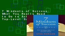 7 Mindsets of Success: What You Really Need to Do to Achieve Rapid, Top-Level Success