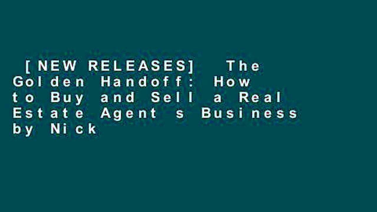 [NEW RELEASES]  The Golden Handoff: How to Buy and Sell a Real Estate Agent s Business by Nick