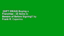 [GIFT IDEAS] Buying a Franchise : 24 Items to Beware of Before Signing!! by Frank R. Caperino