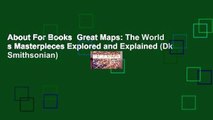 About For Books  Great Maps: The World s Masterpieces Explored and Explained (Dk Smithsonian)