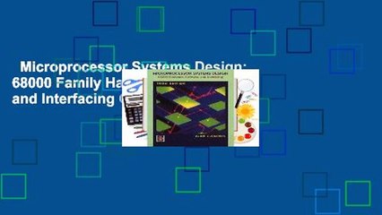 Microprocessor Systems Design: 68000 Family Hardware, Software, and Interfacing Complete