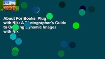 About For Books  Plug in with Nik: A Photographer's Guide to Creating Dynamic Images with Nik
