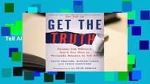 R.E.A.D Get the Truth: Former CIA Officers Teach You How to Persuade Anyone to Tell All