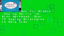 Any Format For Kindle  Coping Skills for Kids Workbook: Over 75 Coping Strategies to Help Kids