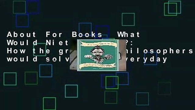 About For Books What Would Nietzsche Do?: How the greatest philosophers would solve your everyday