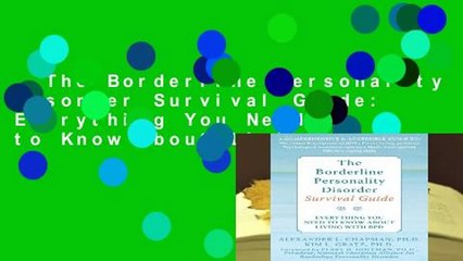 The Borderline Personality Disorder Survival Guide: Everything You Need to Know About Living