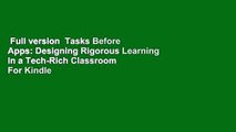Full version  Tasks Before Apps: Designing Rigorous Learning in a Tech-Rich Classroom  For Kindle