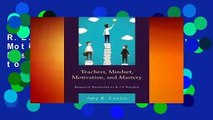 R.E.A.D Teachers, Mindset, Motivation, and Mastery: Research Translated to K-12 Practice
