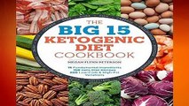 R.E.A.D The Big 15 Ketogenic Diet Cookbook: 15 Fundamental Ingredients, 150 Keto Diet Recipes, 300