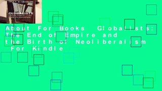 About For Books  Globalists: The End of Empire and the Birth of Neoliberalism  For Kindle