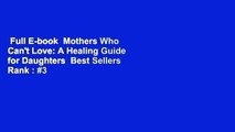 Full E-book  Mothers Who Can't Love: A Healing Guide for Daughters  Best Sellers Rank : #3