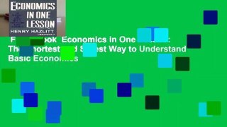 Full E-book  Economics in One Lesson: The Shortest and Surest Way to Understand Basic Economics