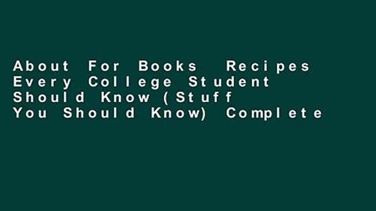 About For Books  Recipes Every College Student Should Know (Stuff You Should Know) Complete