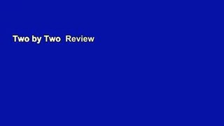 Two by Two  Review