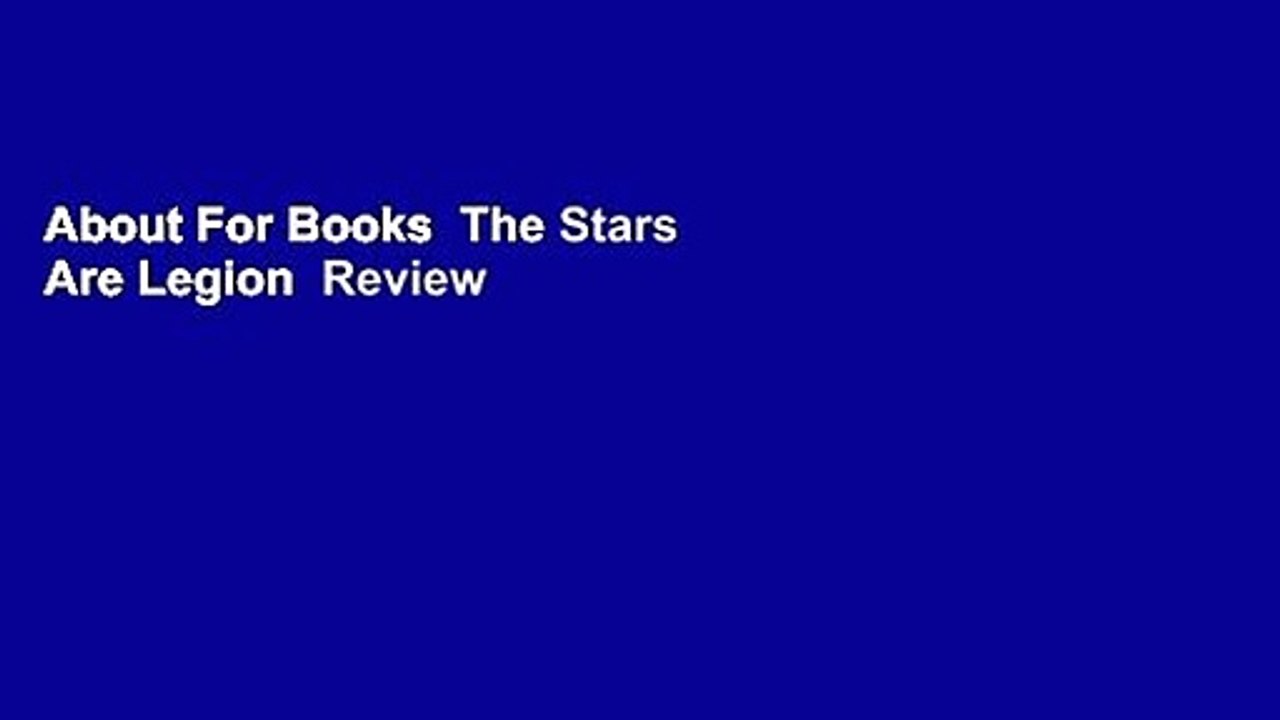 About For Books  The Stars Are Legion  Review