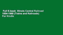Full E-book  Illinois Central Railroad 1854-1960 (Trains and Railroads)  For Kindle