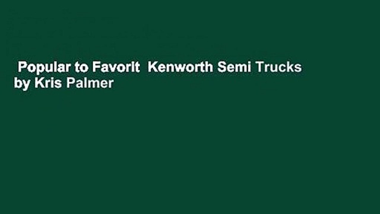 Popular to Favorit  Kenworth Semi Trucks by Kris Palmer