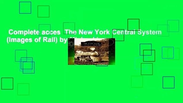 Complete acces The New York Central System (Images of Rail) by Michael Leavy
