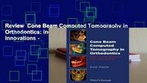 Review  Cone Beam Computed Tomography in Orthodontics: Indications, Insights, and Innovations -
