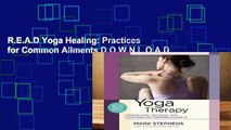 R.E.A.D Yoga Healing: Practices for Common Ailments D.O.W.N.L.O.A.D