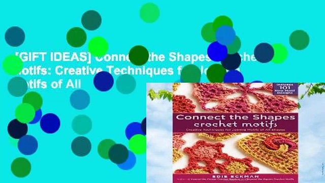 [GIFT IDEAS] Connect the Shapes Crochet Motifs: Creative Techniques for Joining Motifs of All