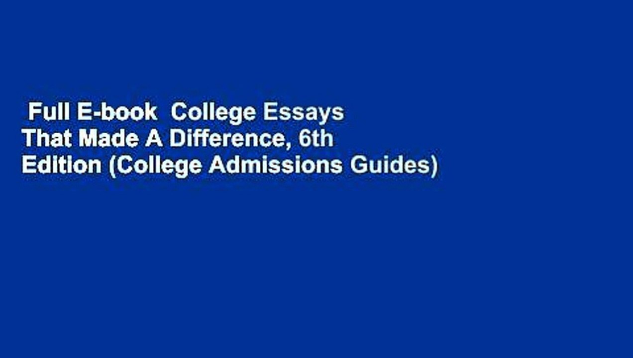Full E-book  College Essays That Made A Difference, 6th Edition (College Admissions Guides)