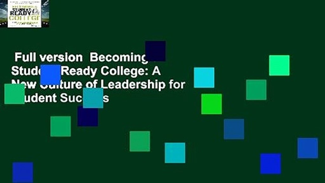 Full version  Becoming a Student-Ready College: A New Culture of Leadership for Student Success