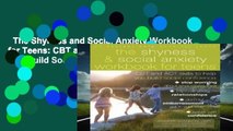 The Shyness and Social Anxiety Workbook for Teens: CBT and ACT skills to Help You Build Social