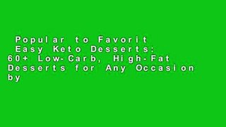 Popular to Favorit  Easy Keto Desserts: 60+ Low-Carb, High-Fat Desserts for Any Occasion by
