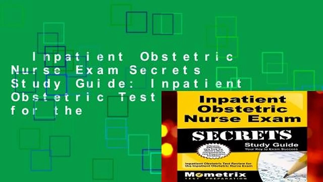 Inpatient Obstetric Nurse Exam Secrets Study Guide: Inpatient Obstetric Test Review for the