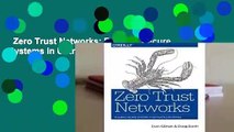 Zero Trust Networks: Building Secure Systems in Untrusted Networks Complete
