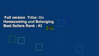 Full version  Tribe: On Homecoming and Belonging  Best Sellers Rank : #2
