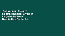 Full version  Tales of a Female Nomad: Living at Large in the World  Best Sellers Rank : #5