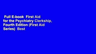 Full E-book  First Aid for the Psychiatry Clerkship, Fourth Edition (First Aid Series)  Best
