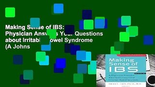 Making Sense of IBS: A Physician Answers Your Questions about Irritable Bowel Syndrome (A Johns