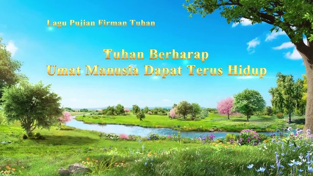 Lagu Rohani Kristen Terbaru 2019 | Tuhan Berharap Umat Manusia Dapat Terus Hidup | Kasih Dan Kesabaran Tuhan